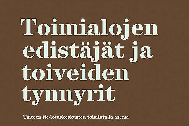 Tomialojen edistäjät ja toiveiden tynnyrit. Taiteen tiedotuskeskuksen toiminta ja asema.